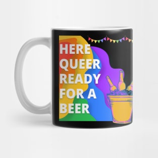 Here Queer Ready For A Beer Pride LGBTQIA+ Mug